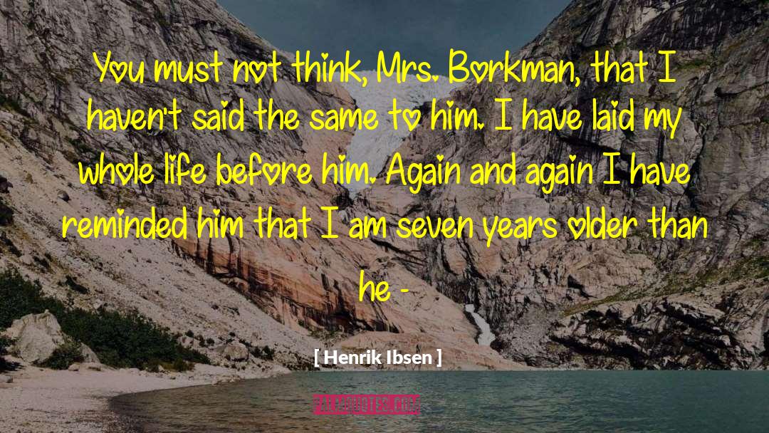 Borkman Asheville quotes by Henrik Ibsen