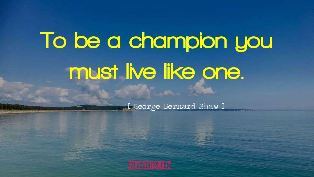 Born A Champion Movie quotes by George Bernard Shaw