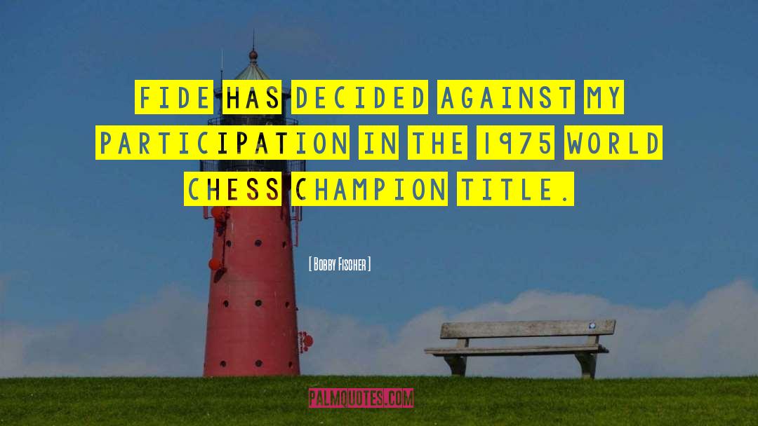 Born A Champion Movie quotes by Bobby Fischer