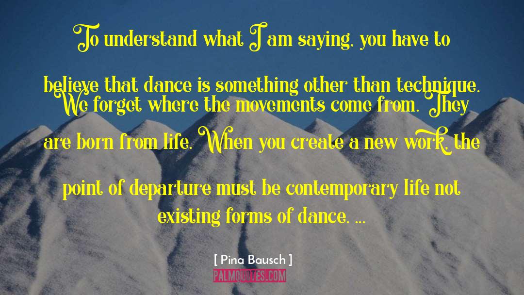 Born Alone quotes by Pina Bausch