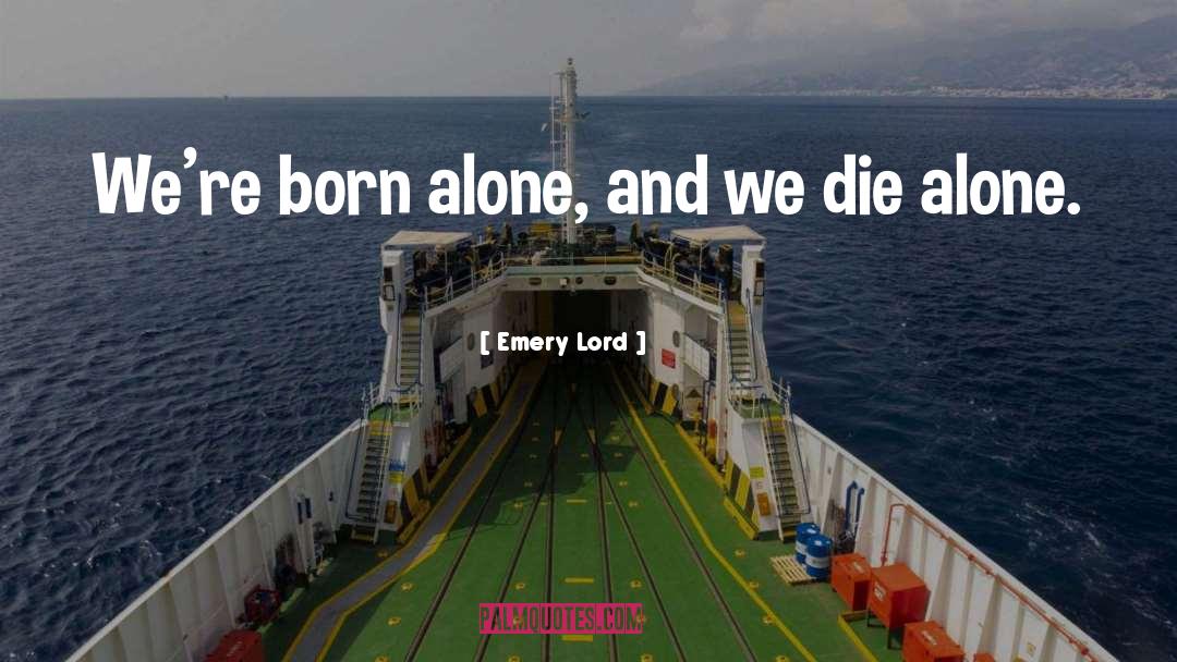 Born Alone quotes by Emery Lord