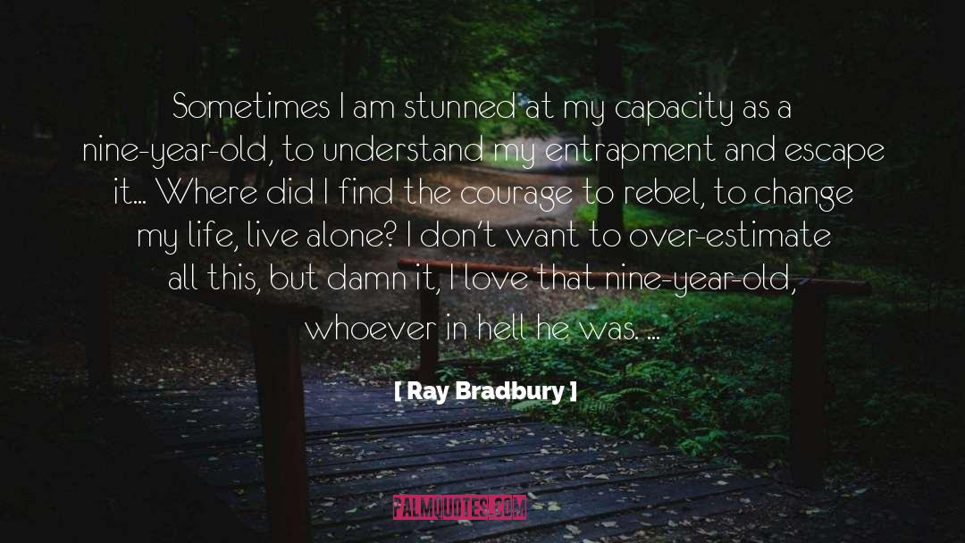 Born Alone quotes by Ray Bradbury
