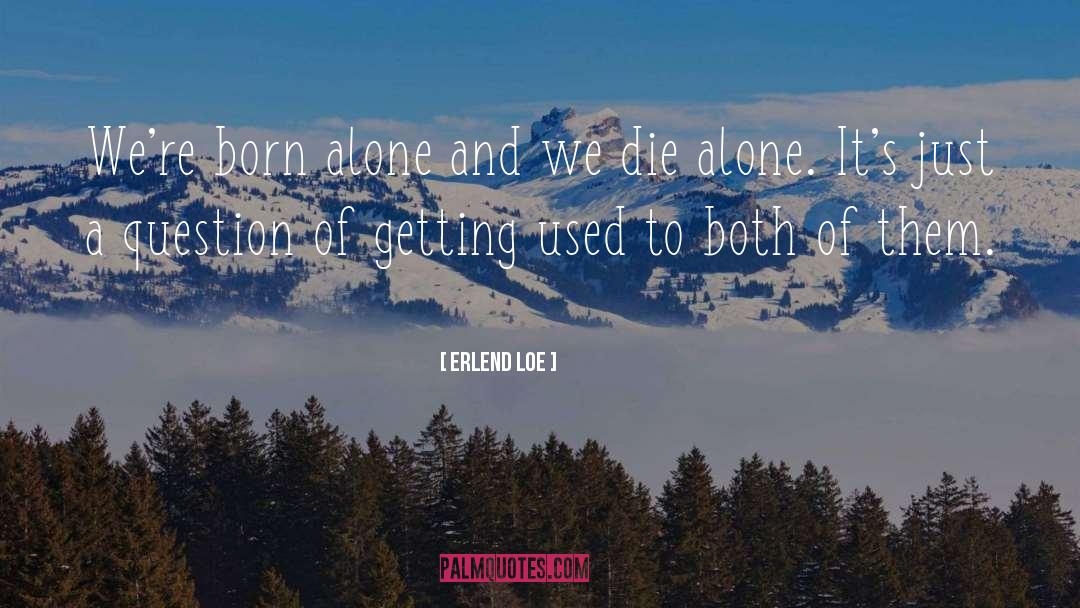 Born Alone quotes by Erlend Loe