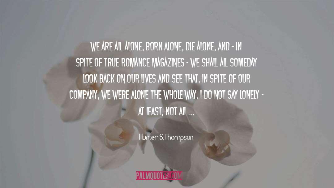 Born Alone quotes by Hunter S. Thompson