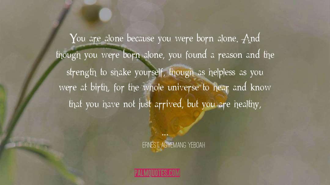 Born Alone quotes by Ernest Agyemang Yeboah