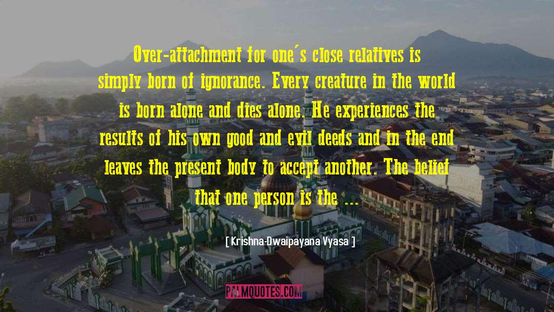 Born Alone quotes by Krishna-Dwaipayana Vyasa