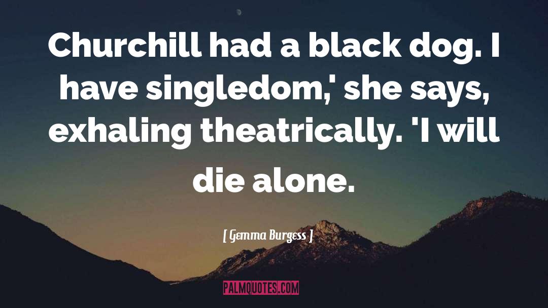 Born Alone Will Die Alone quotes by Gemma Burgess