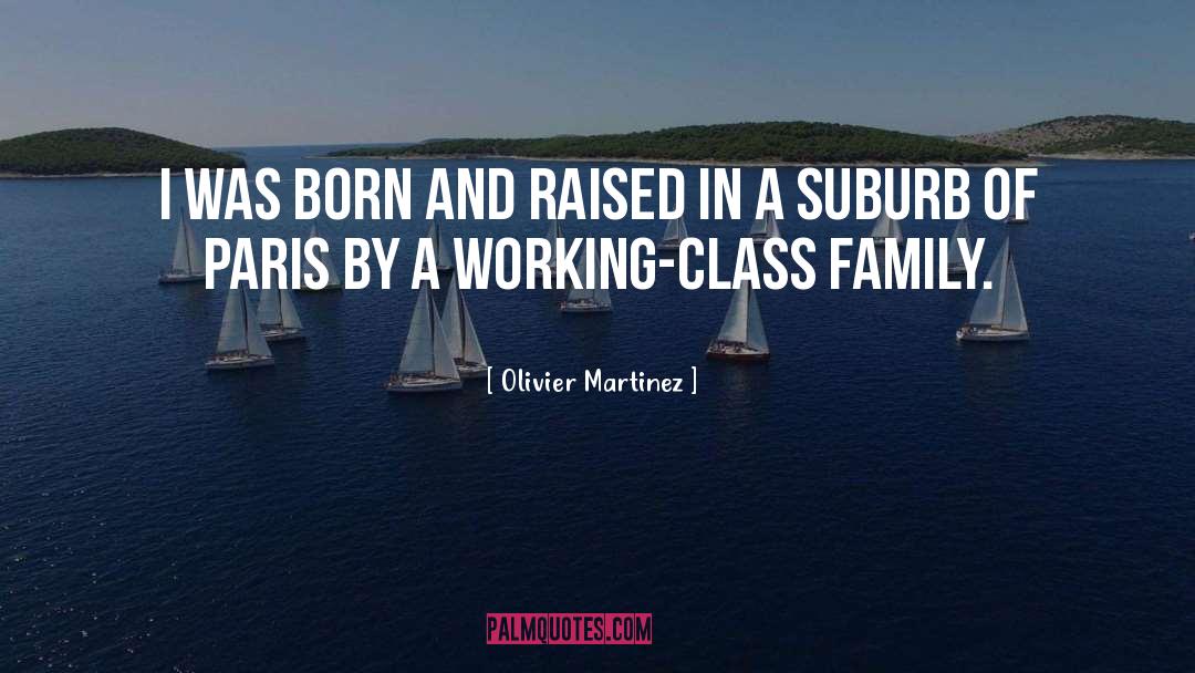 Born And Raised quotes by Olivier Martinez