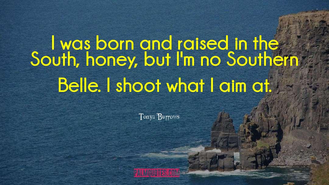 Born And Raised quotes by Tonya Burrows