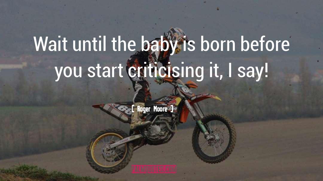 Born Baby Boy quotes by Roger Moore