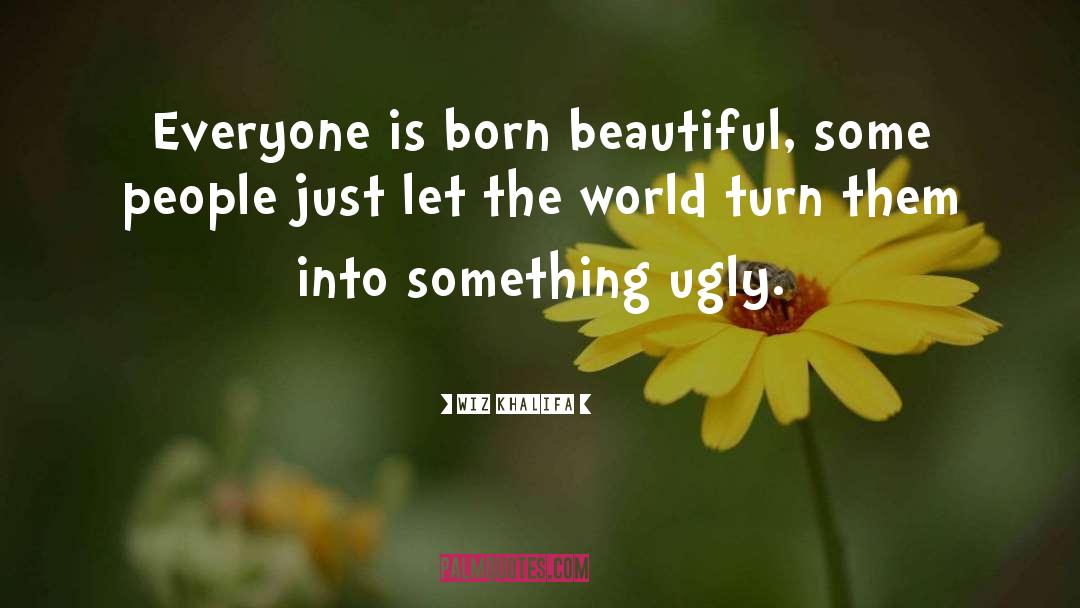 Born Beautiful quotes by Wiz Khalifa