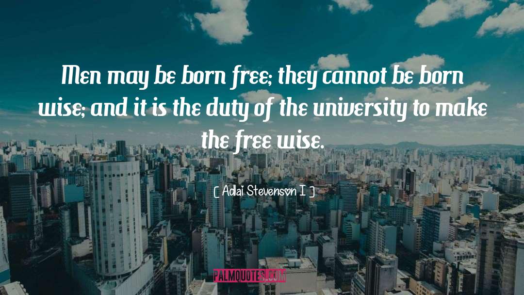 Born Free quotes by Adlai Stevenson I