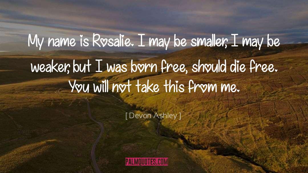 Born Free quotes by Devon Ashley
