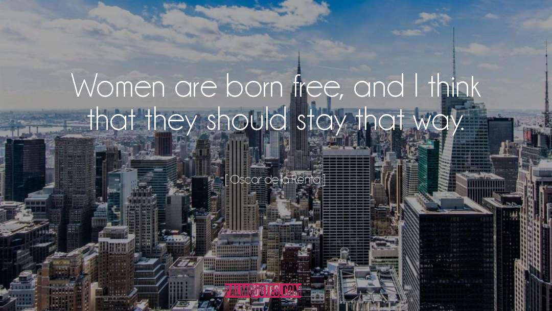 Born Free quotes by Oscar De La Renta