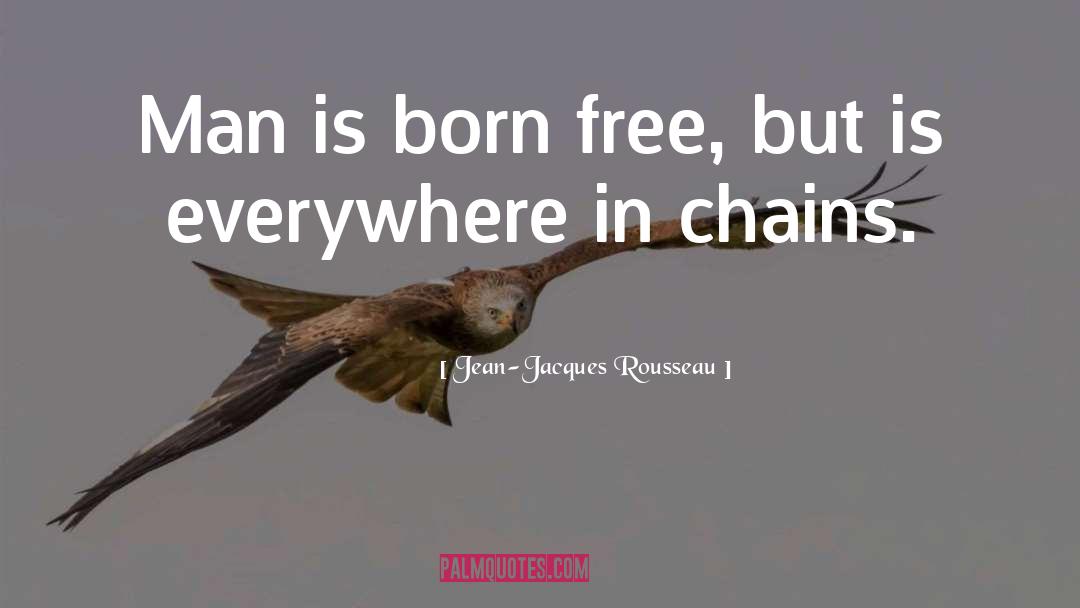 Born Free quotes by Jean-Jacques Rousseau