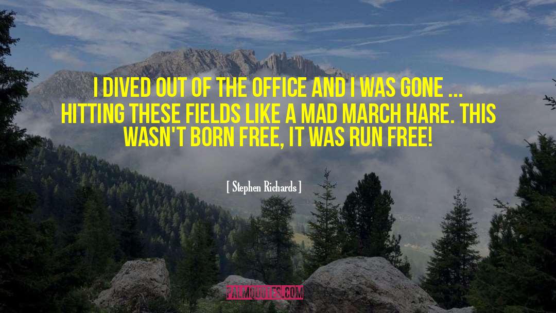 Born Free quotes by Stephen Richards