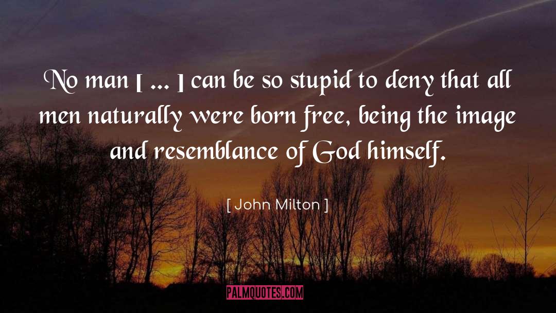 Born Free quotes by John Milton