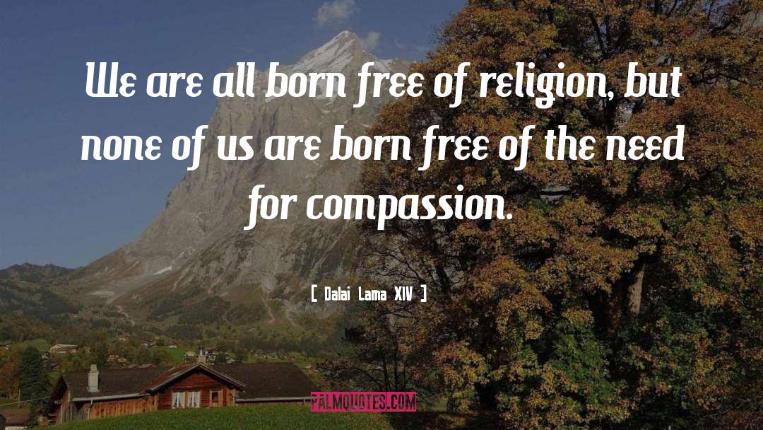 Born Free quotes by Dalai Lama XIV