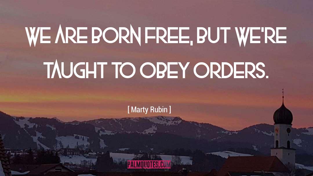 Born Free quotes by Marty Rubin