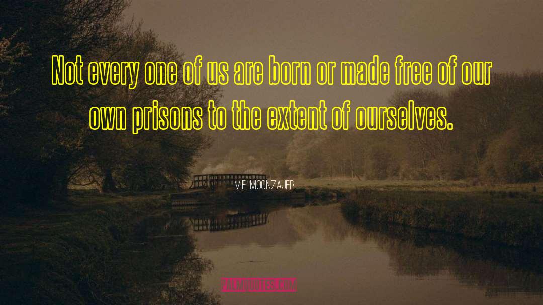 Born Free quotes by M.F. Moonzajer