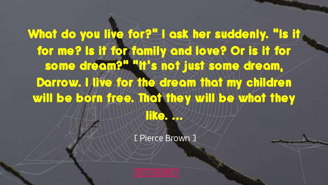 Born Free quotes by Pierce Brown