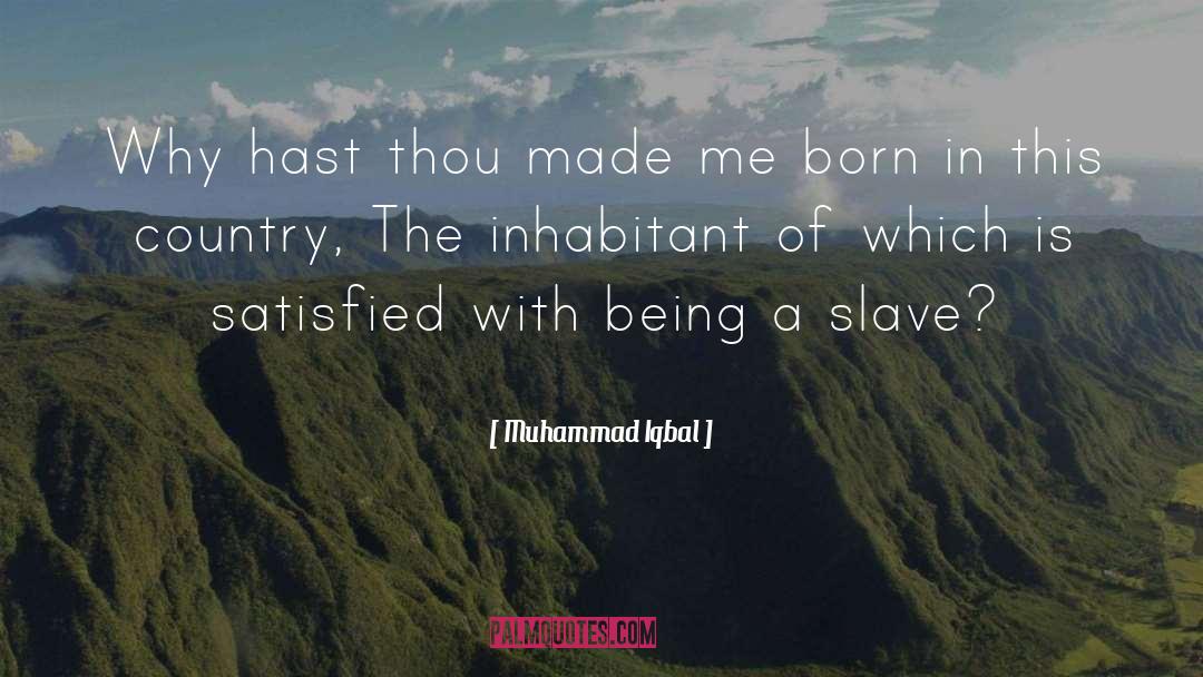 Born In Shame quotes by Muhammad Iqbal