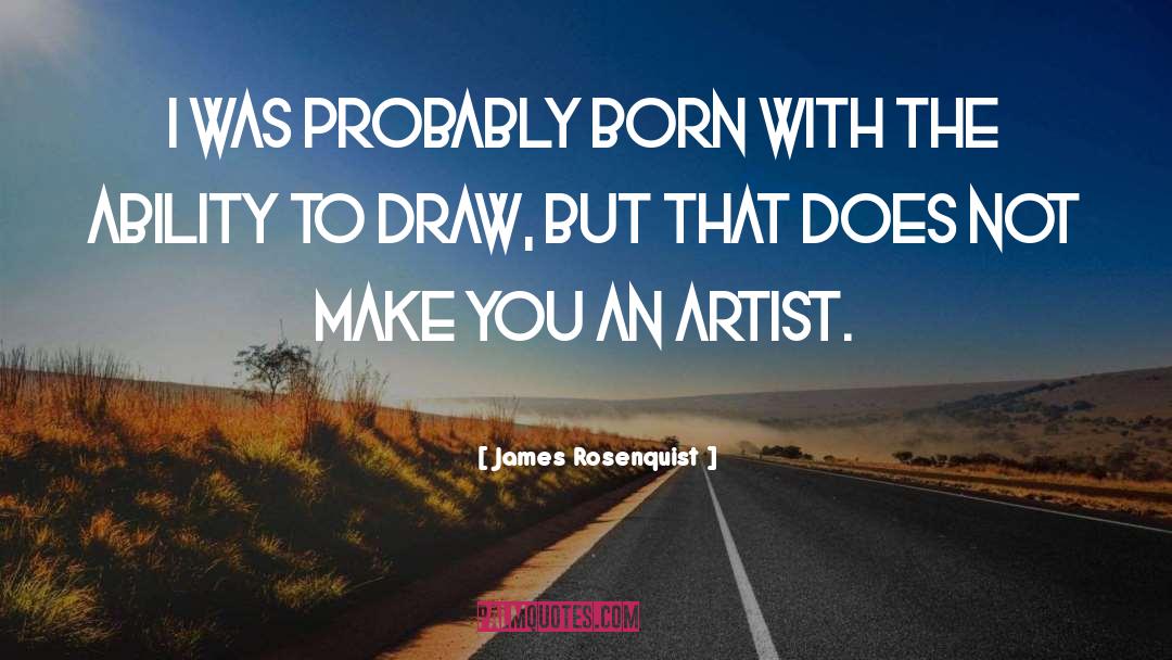 Born Leaders quotes by James Rosenquist