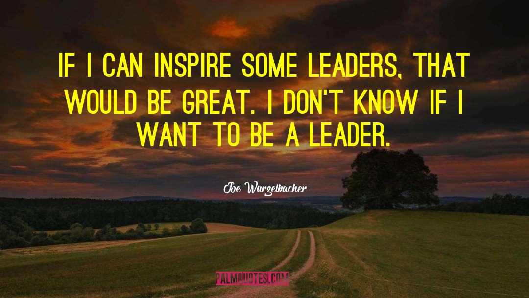 Born Leaders quotes by Joe Wurzelbacher