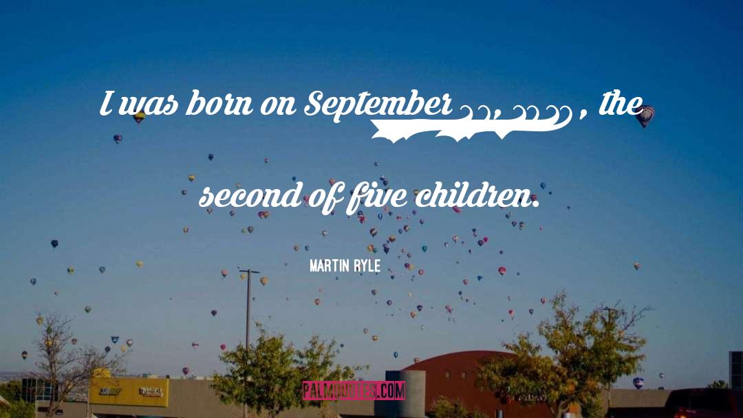 Born On May 27 quotes by Martin Ryle