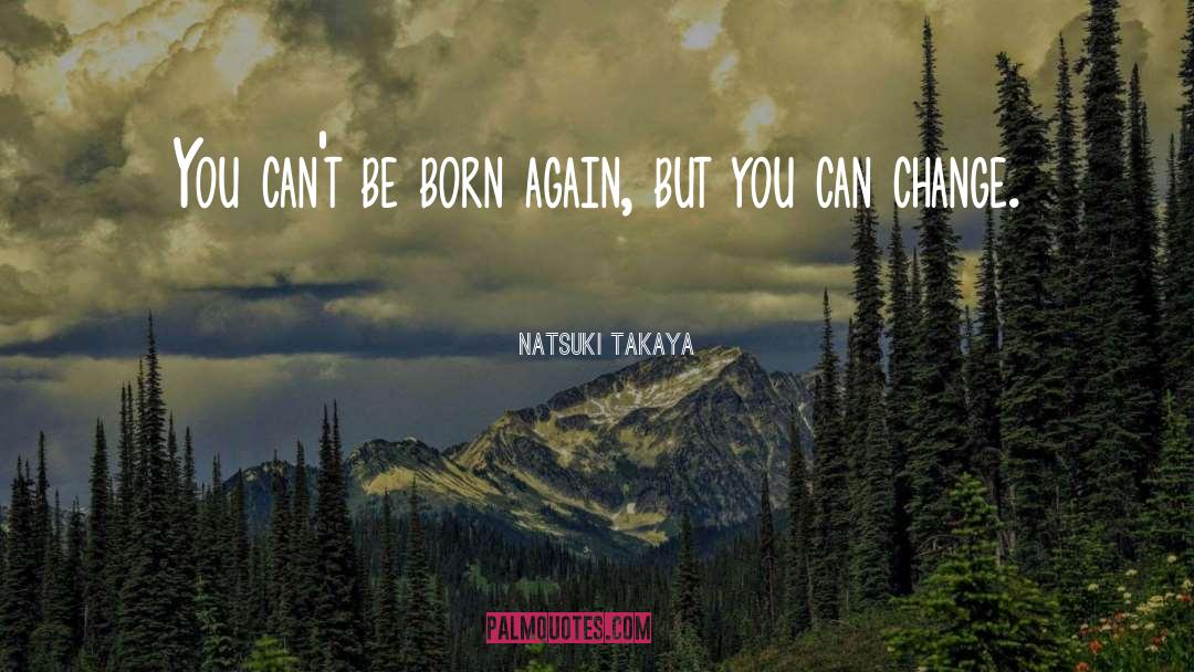 Born On May 27 quotes by Natsuki Takaya