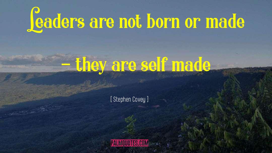 Born Or Made quotes by Stephen Covey