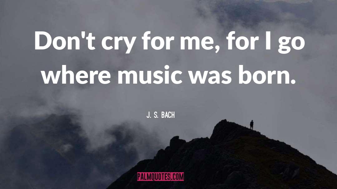 Born quotes by J. S. Bach