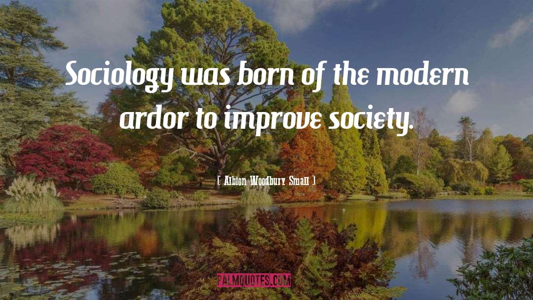 Born quotes by Albion Woodbury Small