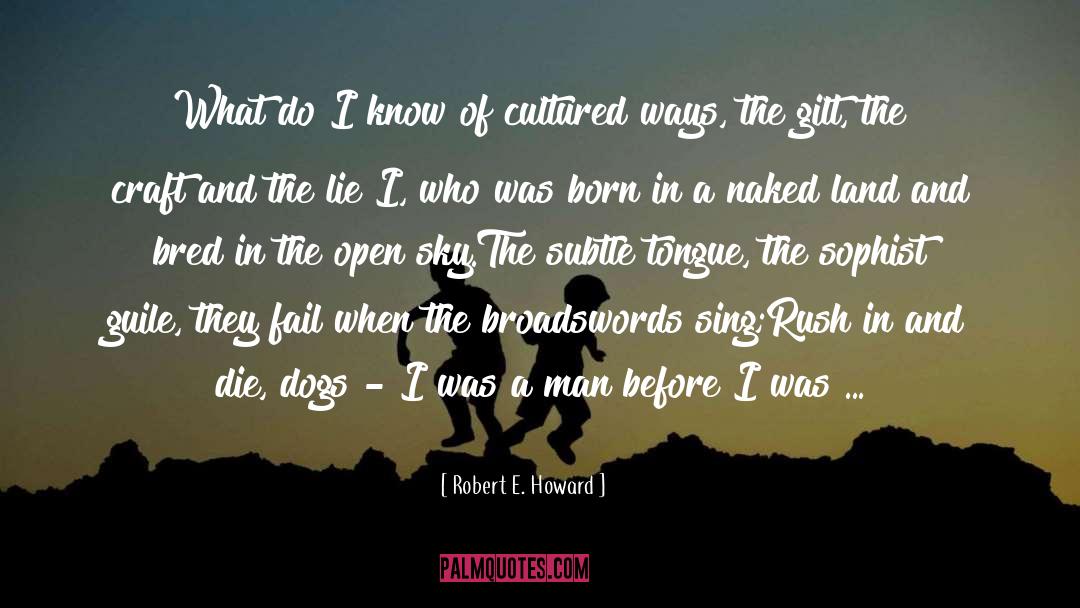 Born quotes by Robert E. Howard