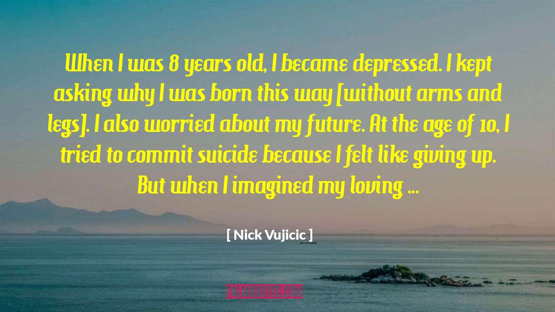 Born This Way quotes by Nick Vujicic