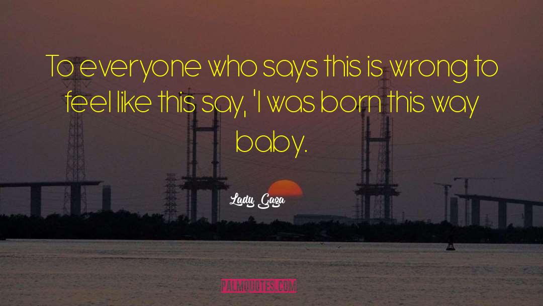 Born This Way quotes by Lady Gaga