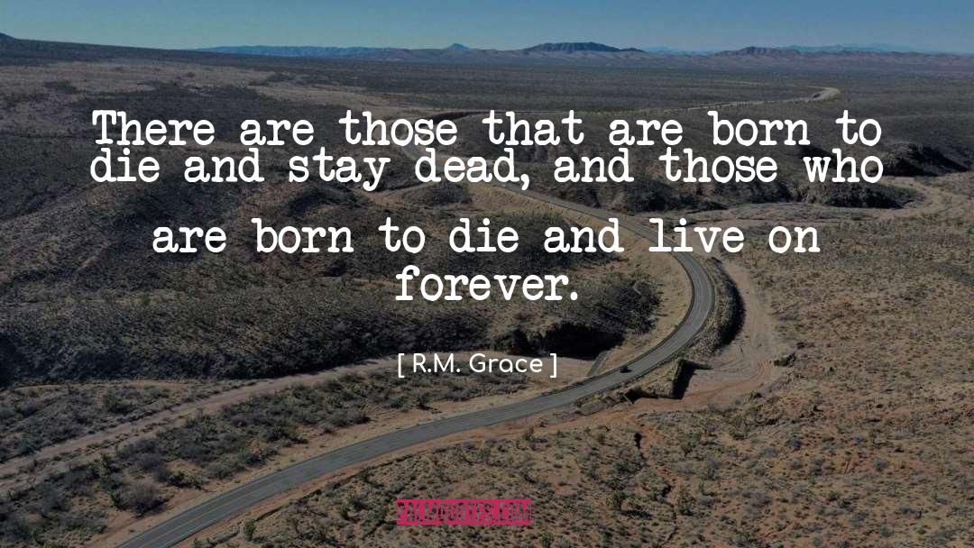 Born To Die quotes by R.M. Grace