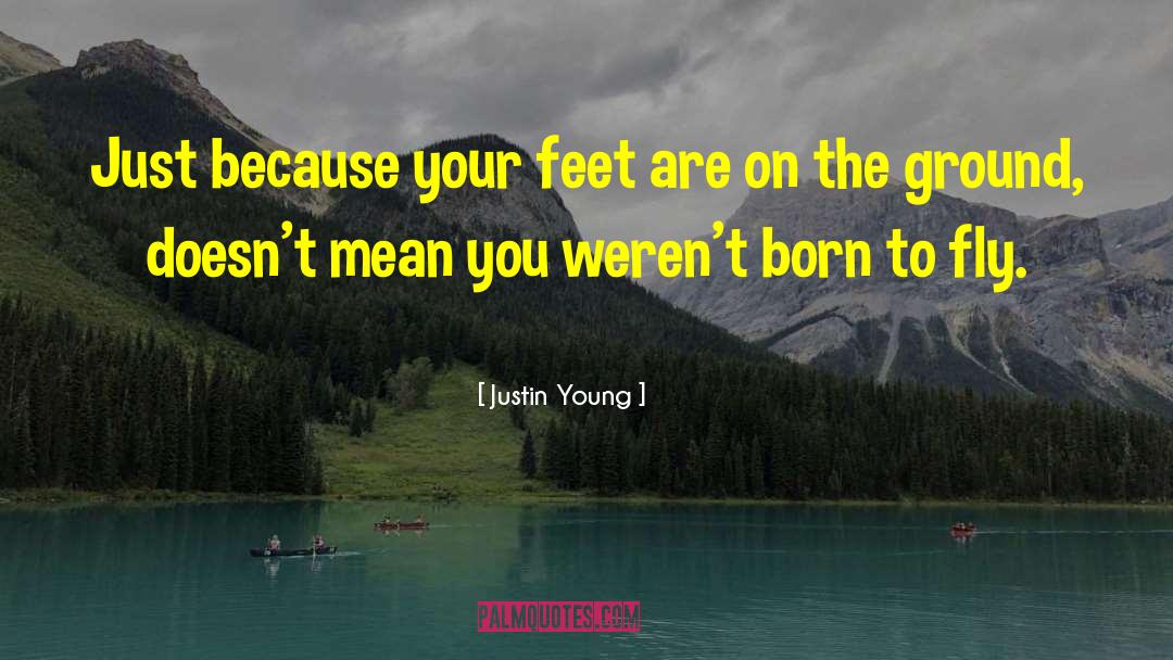 Born To Fly quotes by Justin Young