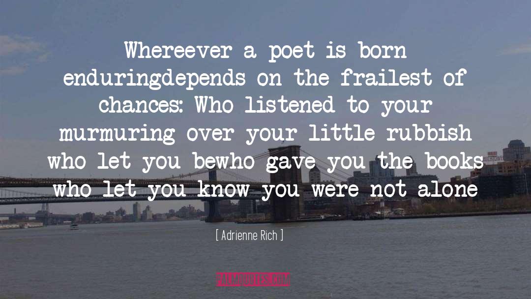 Born To Lead quotes by Adrienne Rich