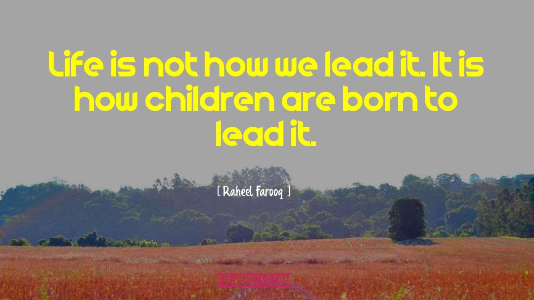 Born To Lead quotes by Raheel Farooq