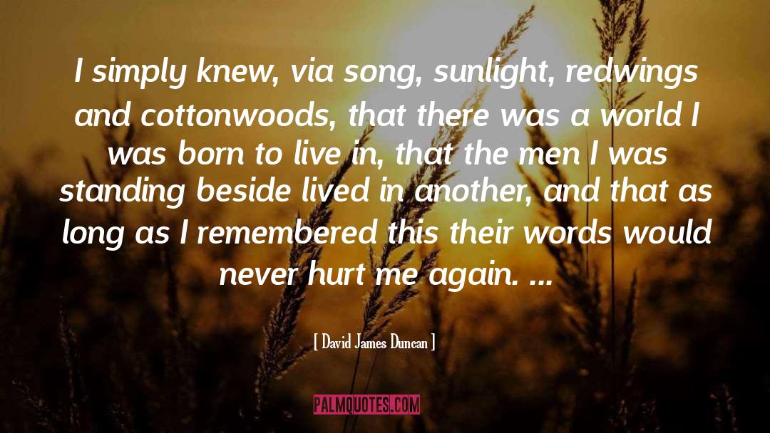 Born To Live quotes by David James Duncan