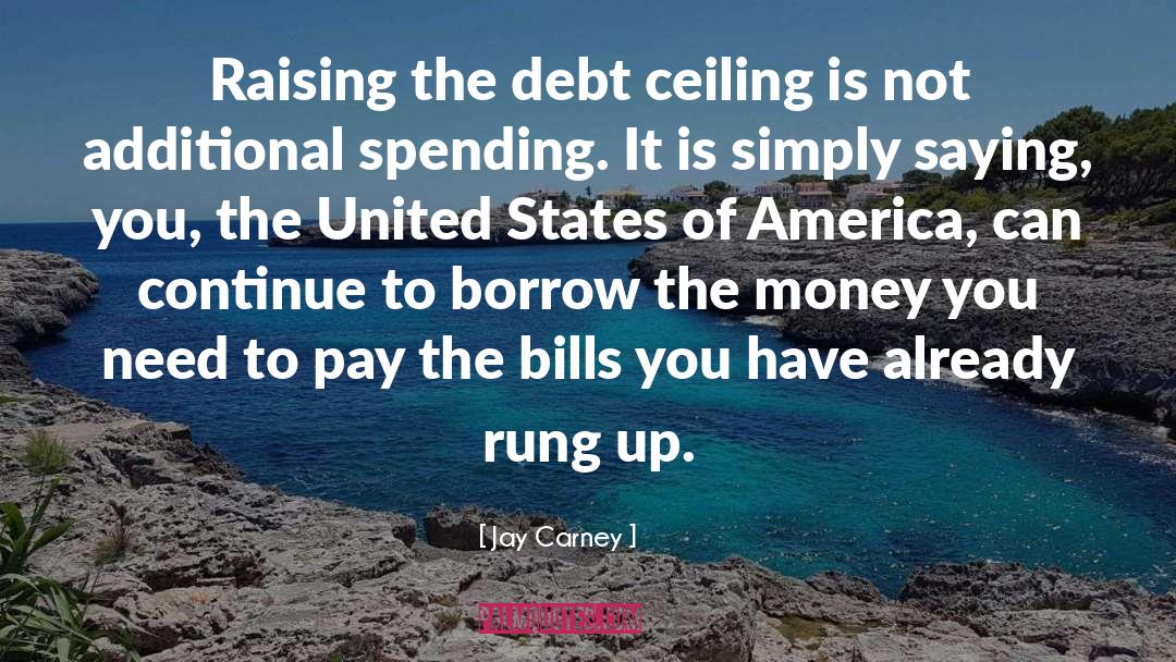 Borrow quotes by Jay Carney