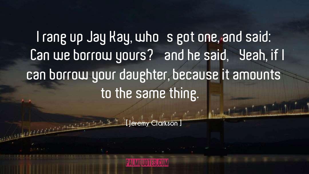 Borrow quotes by Jeremy Clarkson
