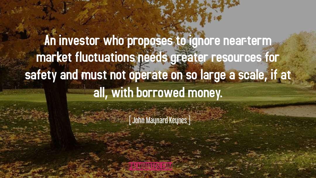 Borrowed Money quotes by John Maynard Keynes