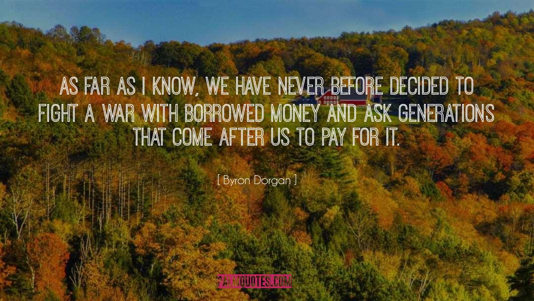 Borrowed Money quotes by Byron Dorgan
