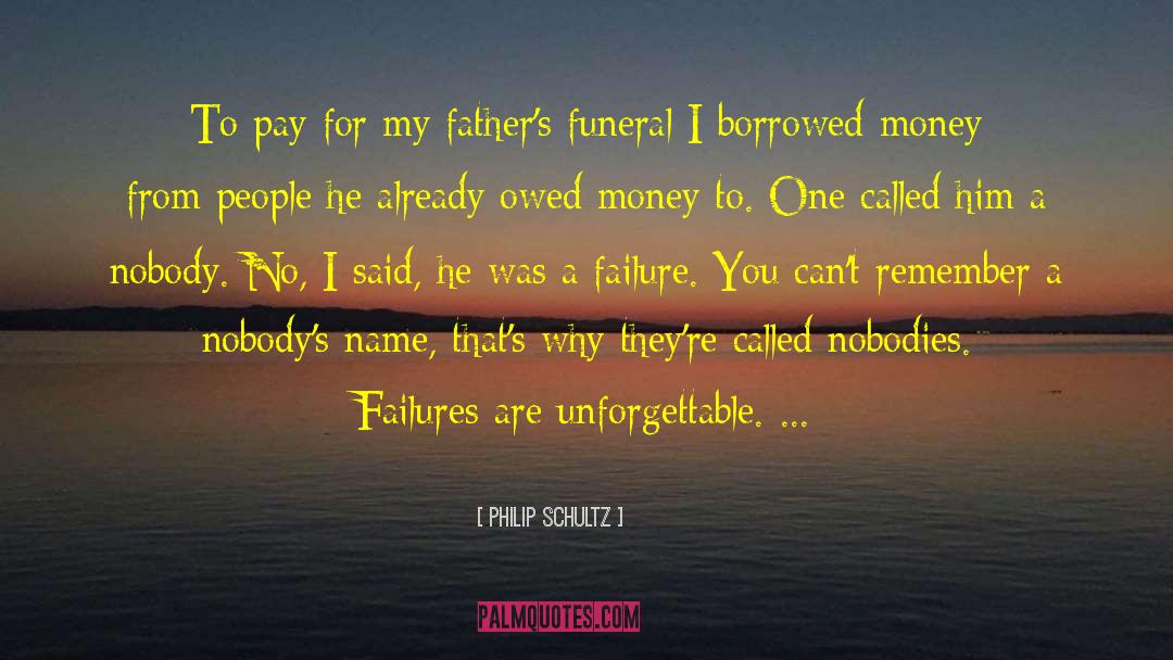 Borrowed Money quotes by Philip Schultz