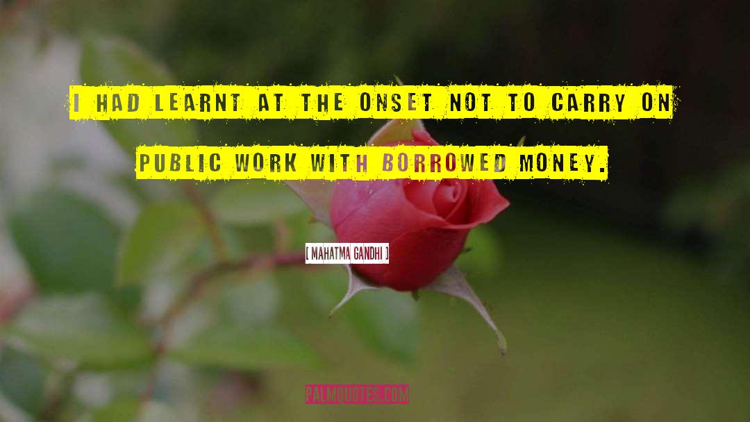 Borrowed Money quotes by Mahatma Gandhi