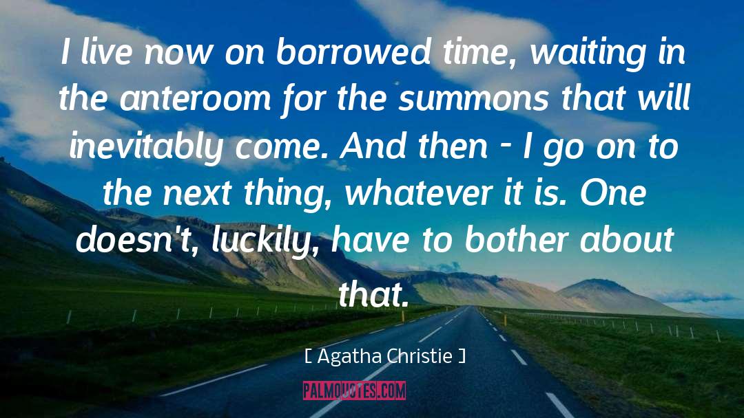 Borrowed Time quotes by Agatha Christie