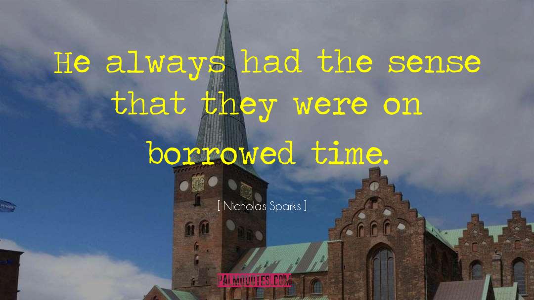 Borrowed Time quotes by Nicholas Sparks