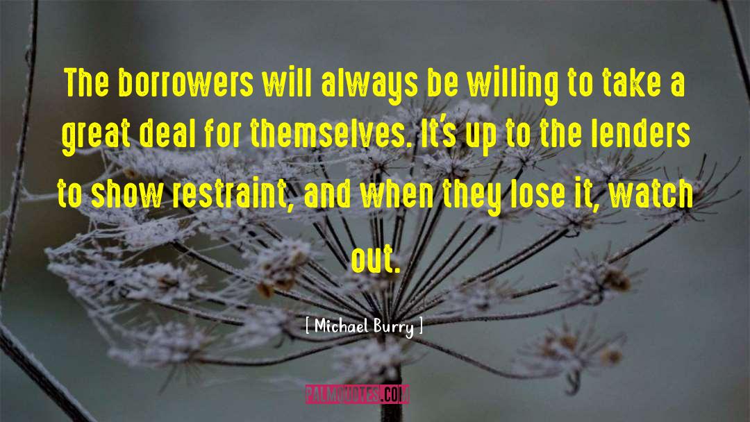 Borrowers quotes by Michael Burry